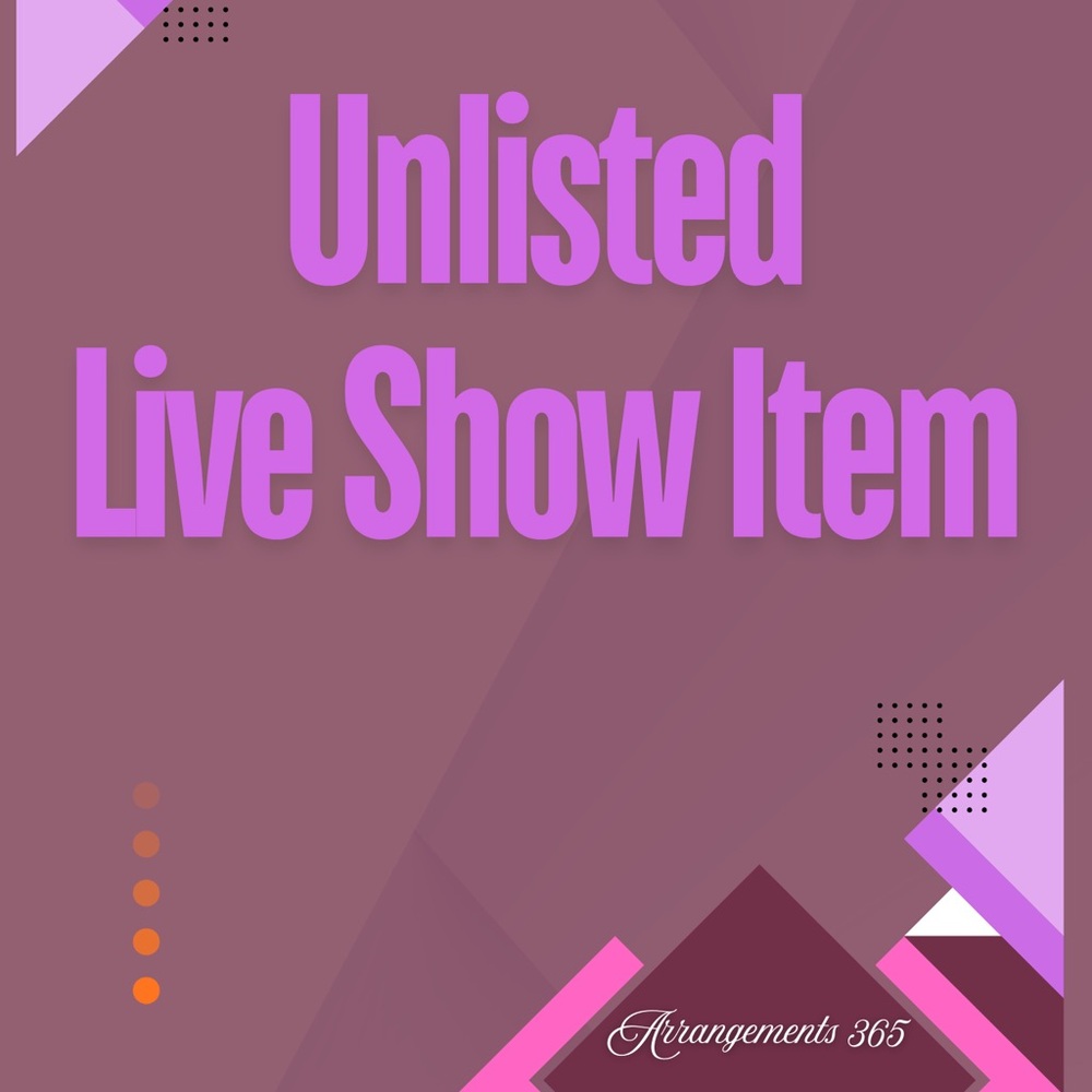 18 001-100 - Unlisted Live Show Item. 🩷🛍️Thank You from Arrangements 365🛍️🩷